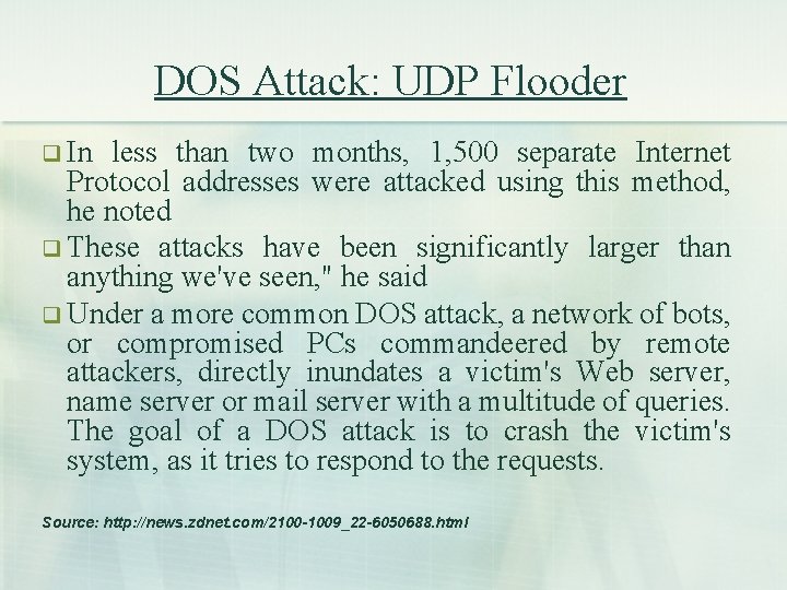 DOS Attack: UDP Flooder q In less than two months, 1, 500 separate Internet