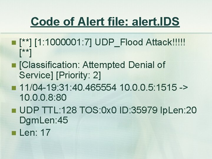 Code of Alert file: alert. IDS [**] [1: 1000001: 7] UDP_Flood Attack!!!!! [**] n