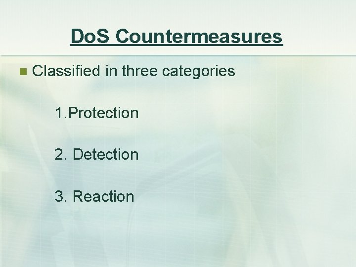 Do. S Countermeasures n Classified in three categories 1. Protection 2. Detection 3. Reaction