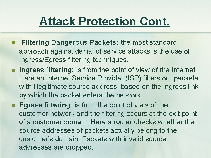 Attack Protection Cont. n Filtering Dangerous Packets: the most standard n n approach against