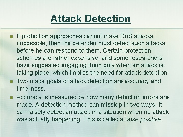 Attack Detection n If protection approaches cannot make Do. S attacks impossible, then the