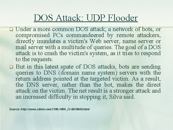 DOS Attack: UDP Flooder q q Under a more common DOS attack, a network