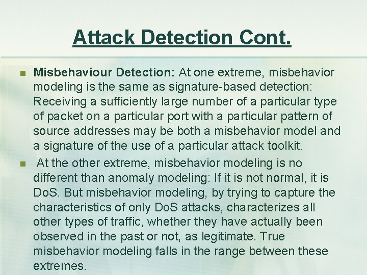 Attack Detection Cont. n n Misbehaviour Detection: At one extreme, misbehavior modeling is the