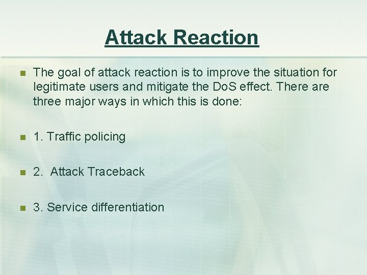 Attack Reaction n The goal of attack reaction is to improve the situation for