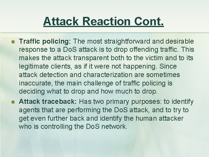 Attack Reaction Cont. n n Traffic policing: The most straightforward and desirable response to