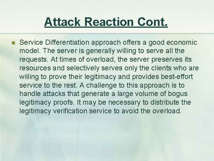 Attack Reaction Cont. n Service Differentiation approach offers a good economic model. The server