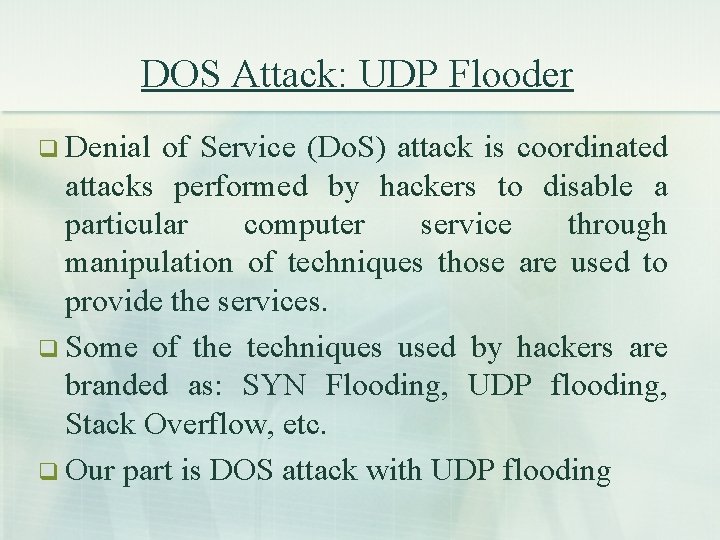 DOS Attack: UDP Flooder q Denial of Service (Do. S) attack is coordinated attacks