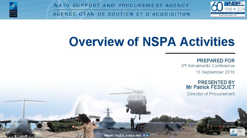 Overview of NSPA Activities 3 rd PREPARED FOR Armaments Conference 13 September 2018 PRESENTED