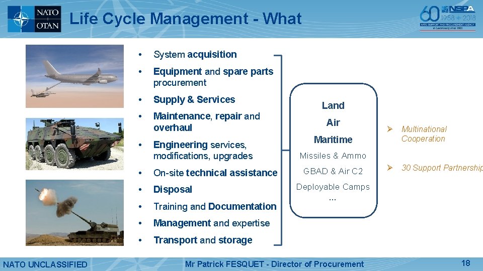 Life Cycle Management - What • System acquisition • Equipment and spare parts procurement