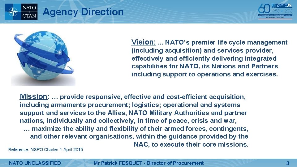 Agency Direction Vision: . . . NATO’s premier life cycle management (including acquisition) and