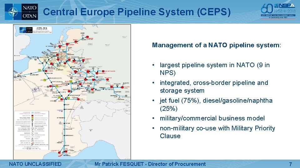 Central Europe Pipeline System (CEPS) Management of a NATO pipeline system: • largest pipeline