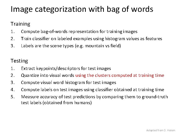 Image categorization with bag of words Training 1. 2. 3. Compute bag-of-words representation for