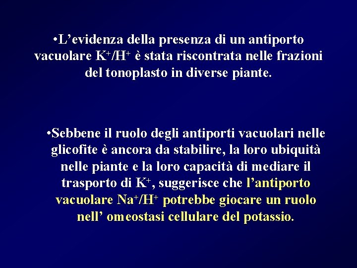  • L’evidenza della presenza di un antiporto vacuolare K+/H+ è stata riscontrata nelle