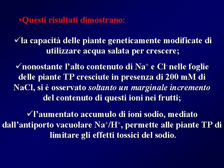  • Questi risultati dimostrano: üla capacità delle piante geneticamente modificate di utilizzare acqua