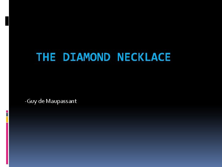 THE DIAMOND NECKLACE -Guy de Maupassant 