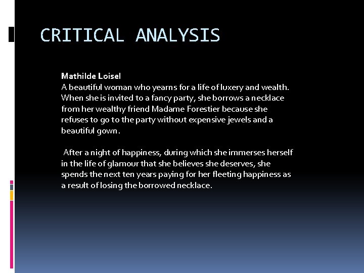 CRITICAL ANALYSIS Mathilde Loisel A beautiful woman who yearns for a life of luxery