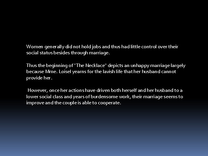 Women generally did not hold jobs and thus had little control over their social