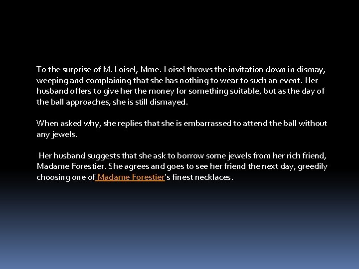 To the surprise of M. Loisel, Mme. Loisel throws the invitation down in dismay,