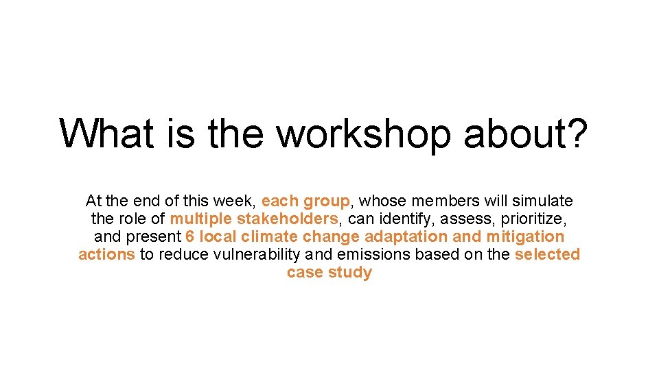 What is the workshop about? At the end of this week, each group, whose