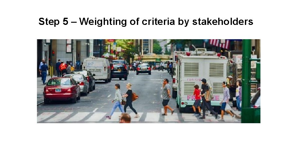 Step 5 – Weighting of criteria by stakeholders 