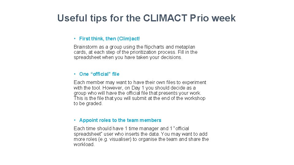 Useful tips for the CLIMACT Prio week • First think, then (Clim)act! Brainstorm as