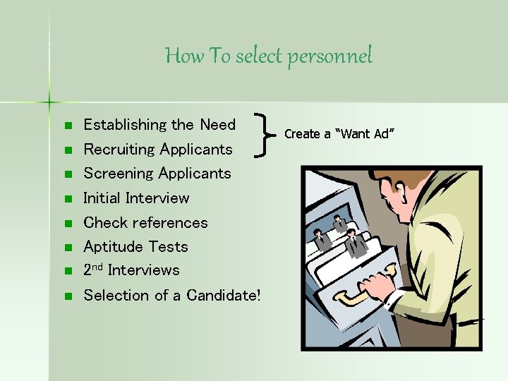 How To select personnel n n n n Establishing the Need Recruiting Applicants Screening