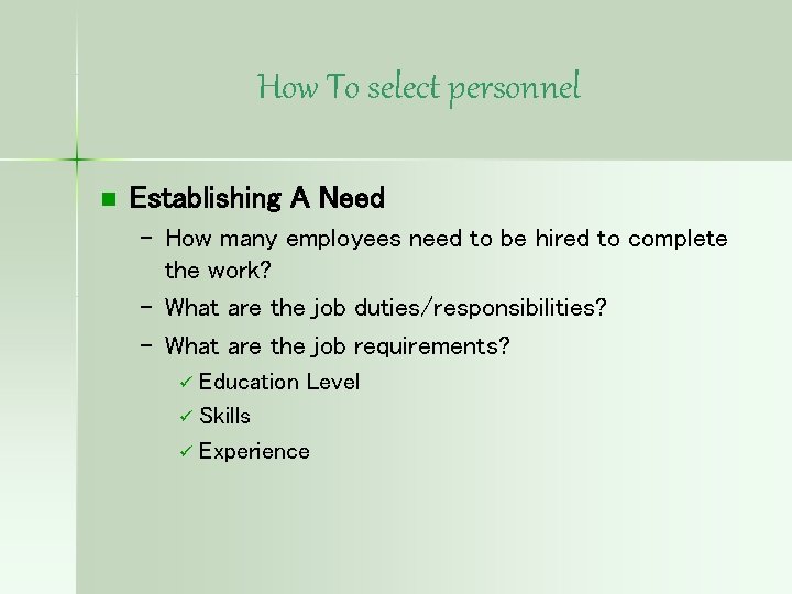 How To select personnel n Establishing A Need – How many employees need to