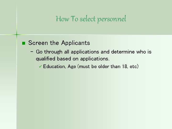 How To select personnel n Screen the Applicants – Go through all applications and