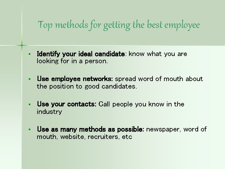 Top methods for getting the best employee § Identify your ideal candidate: know what