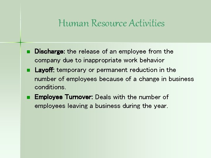 Human Resource Activities n n n Discharge: the release of an employee from the