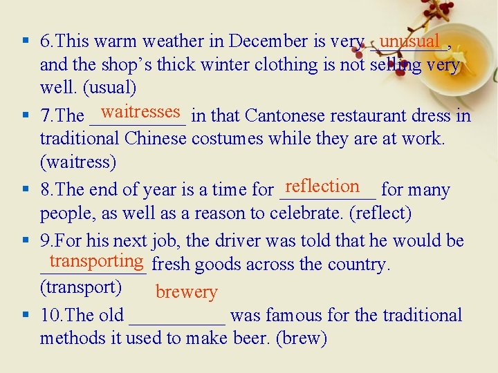 unusual § 6. This warm weather in December is very ____, and the shop’s