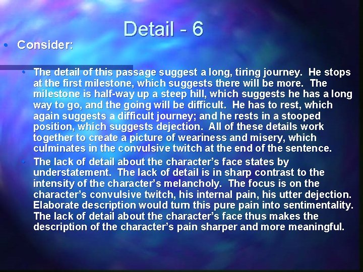  • Consider: Detail - 6 • The detail of this passage suggest a