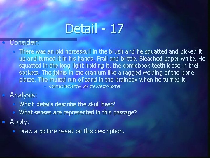 Detail - 17 • Consider: • There was an old horseskull in the brush