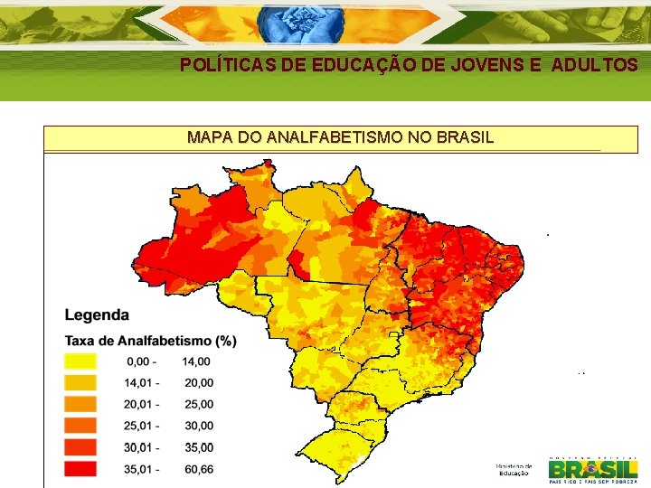 POLÍTICAS DE EDUCAÇÃO DE JOVENS E ADULTOS MAPA DO ANALFABETISMO NO BRASIL 