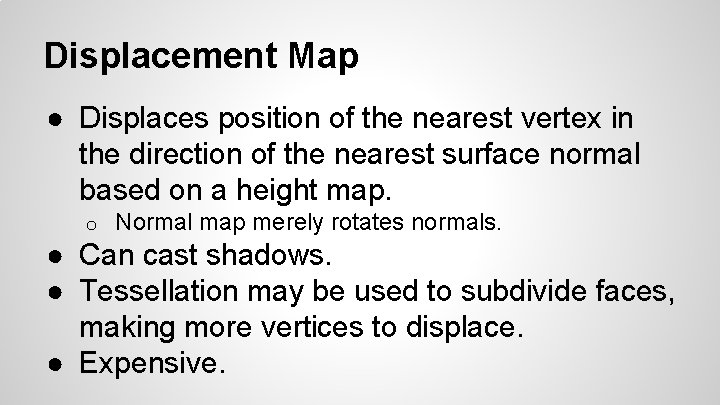 Displacement Map ● Displaces position of the nearest vertex in the direction of the