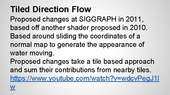 Tiled Direction Flow Proposed changes at SIGGRAPH in 2011, based off another shader proposed
