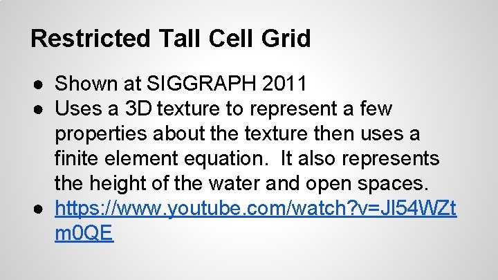 Restricted Tall Cell Grid ● Shown at SIGGRAPH 2011 ● Uses a 3 D