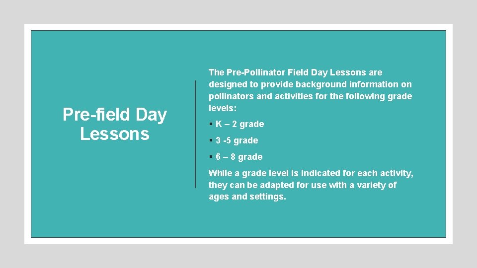 Pre-field Day Lessons The Pre-Pollinator Field Day Lessons are designed to provide background information