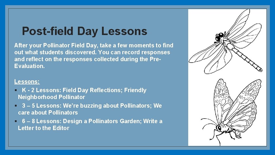 Post-field Day Lessons After your Pollinator Field Day, take a few moments to find