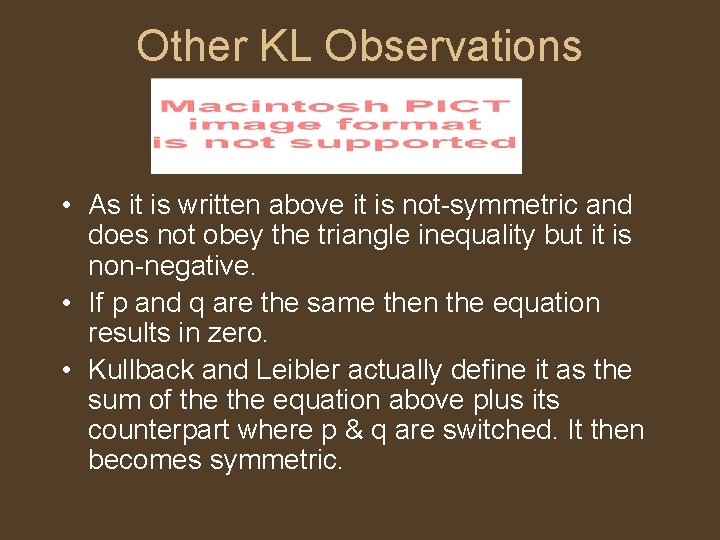 Other KL Observations • As it is written above it is not-symmetric and does