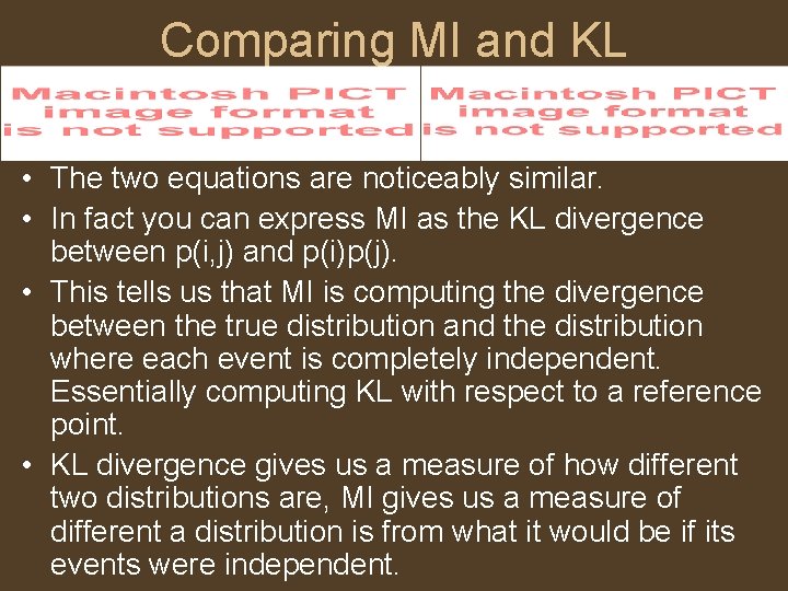 Comparing MI and KL • The two equations are noticeably similar. • In fact