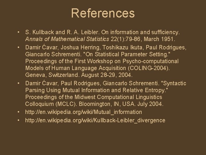 References • S. Kullback and R. A. Leibler. On information and sufficiency. Annals of