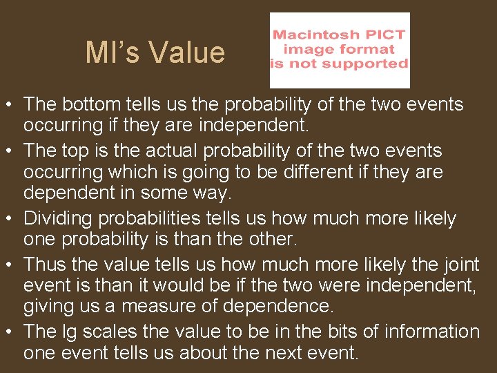 MI’s Value • The bottom tells us the probability of the two events occurring
