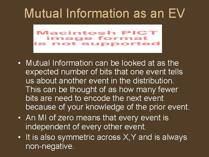Mutual Information as an EV • Mutual Information can be looked at as the