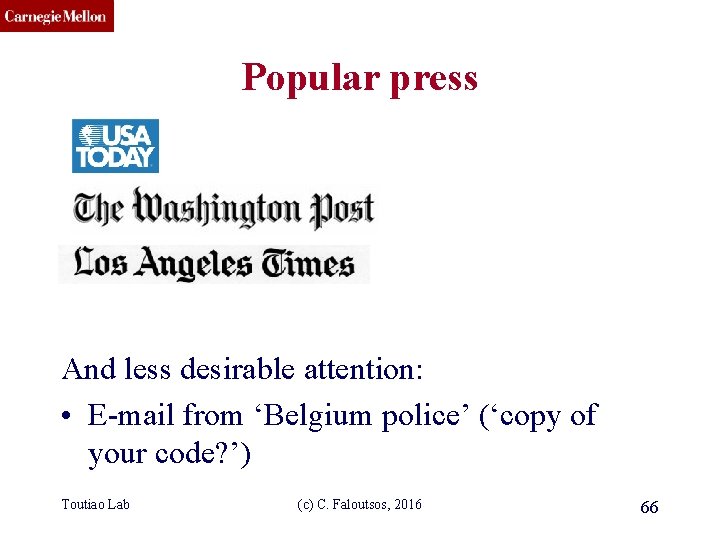 CMU SCS Popular press And less desirable attention: • E-mail from ‘Belgium police’ (‘copy