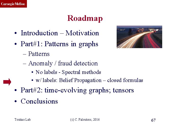CMU SCS Roadmap • Introduction – Motivation • Part#1: Patterns in graphs – Patterns