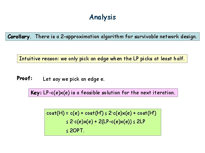 Analysis Corollary. There is a 2 -approximation algorithm for survivable network design. Intuitive reason: