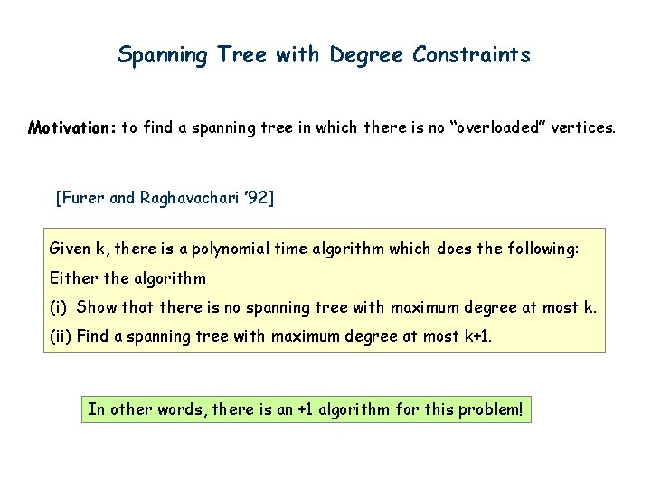 Spanning Tree with Degree Constraints Motivation: to find a spanning tree in which there