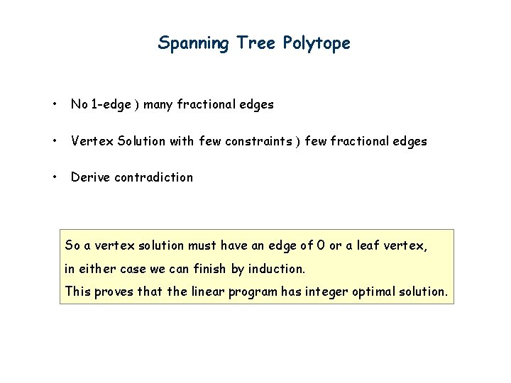 Spanning Tree Polytope • No 1 -edge ) many fractional edges • Vertex Solution