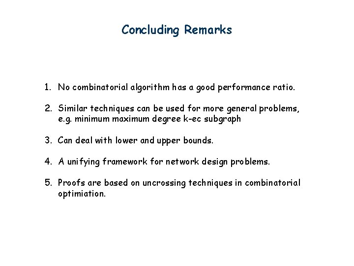 Concluding Remarks 1. No combinatorial algorithm has a good performance ratio. 2. Similar techniques